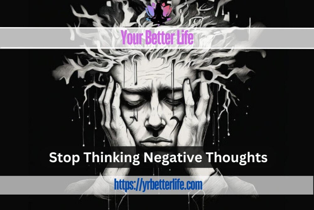 Stop Thinking Negative Thoughts