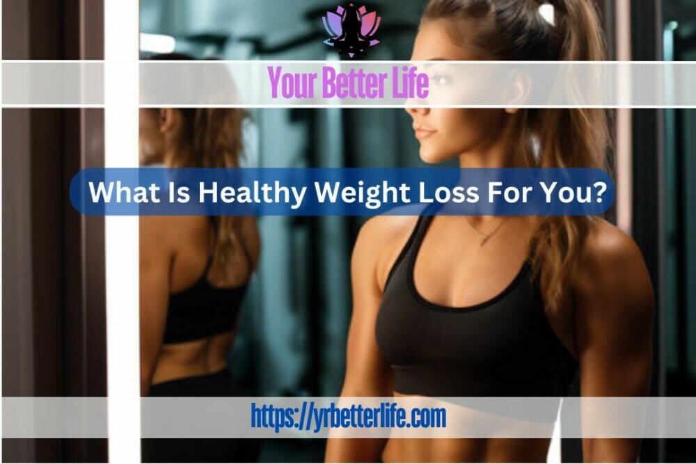 What Is Healthy Weight Loss For You?