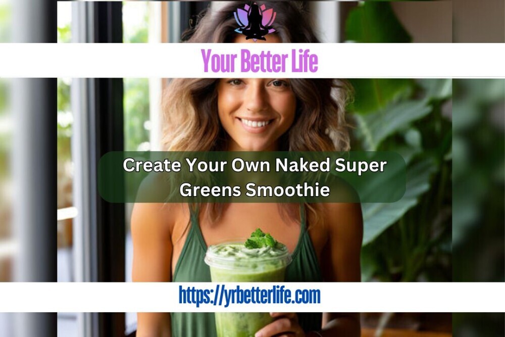 Create Your Own Naked Super Greens Smoothie